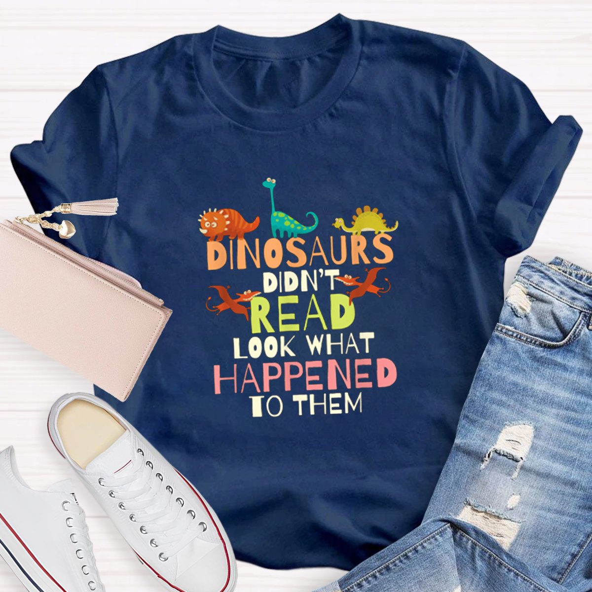 Dinosaurs Didn't Read Look What Happened To Them Teacher Shirt