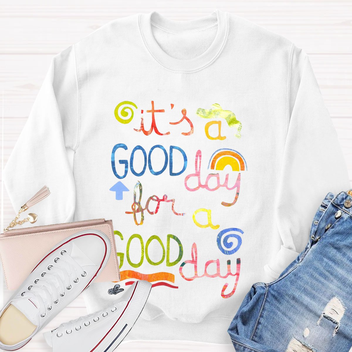 It's A Good Day To Have A Good Day Teacher Sweatshirt