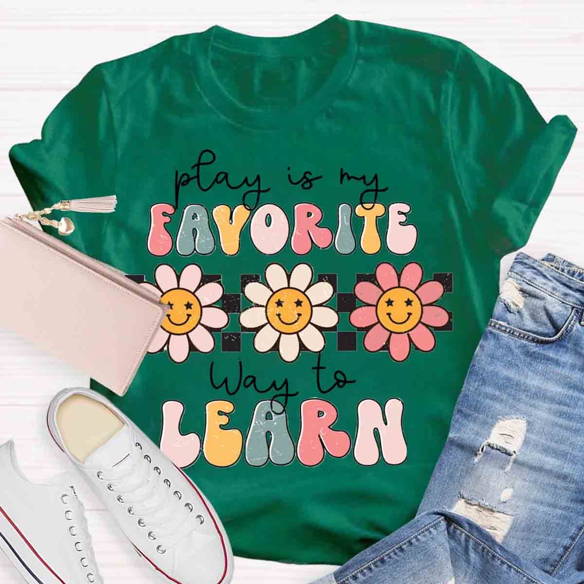 Play Is My Favorite Way to Learn Shirt