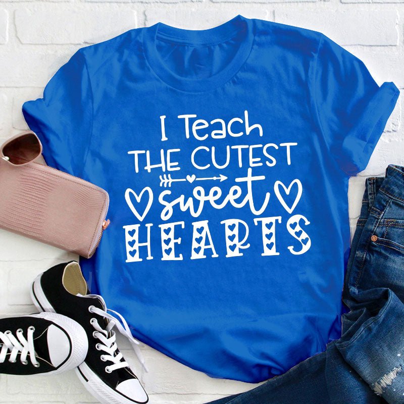 I Teach The Cutest Sweet Hearts Teacher T-Shirt