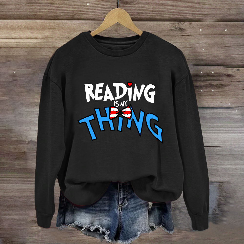 Reading Is My Thing Teacher Sweatshirt