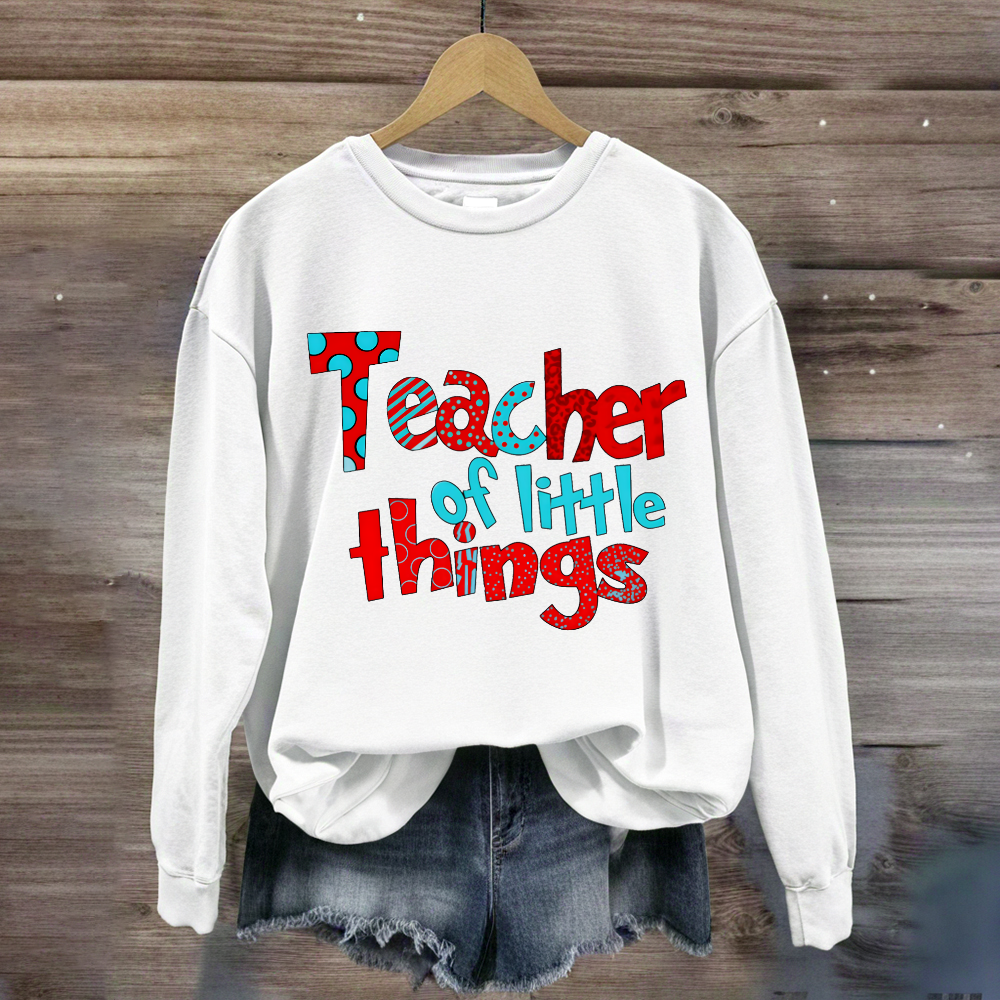 Teacher Of Little Things Sweatshirt