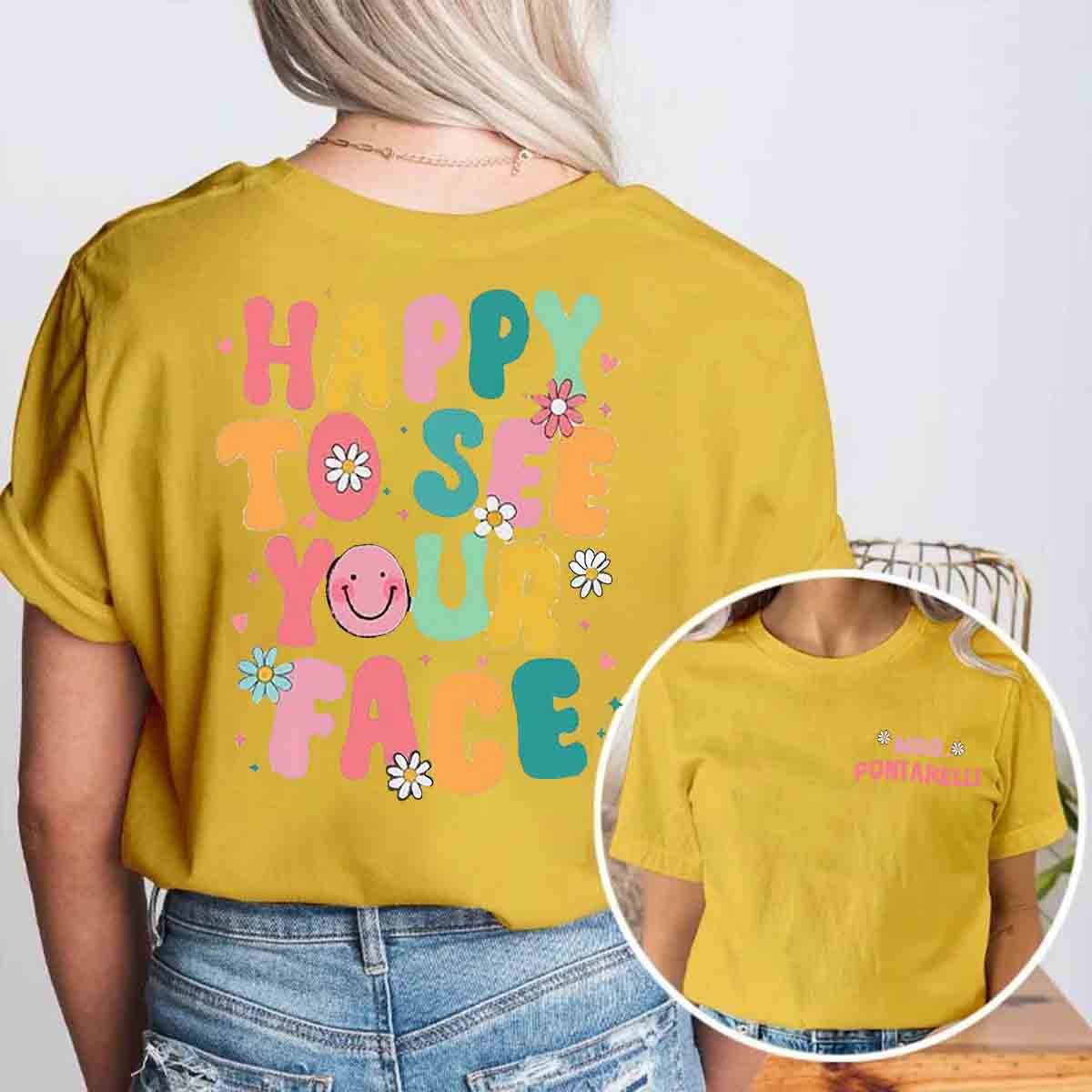 Personalized Happy To See Your Face Teacher Two Sided T-Shirt