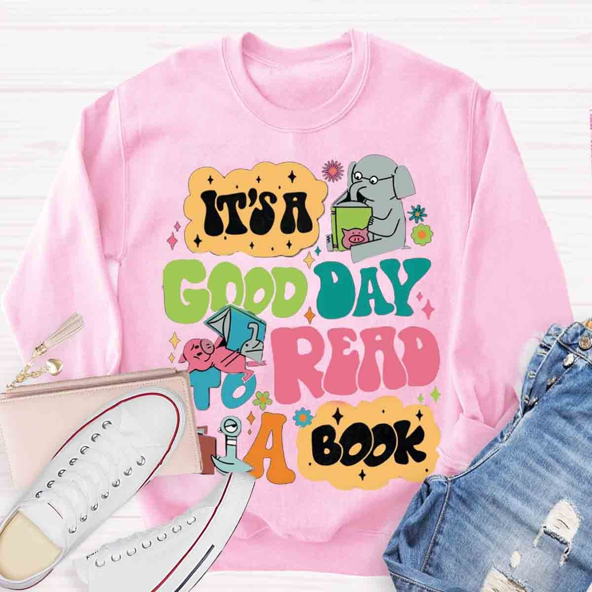 It's A Good Day To Read A Book Elephant Books Sweatshirt