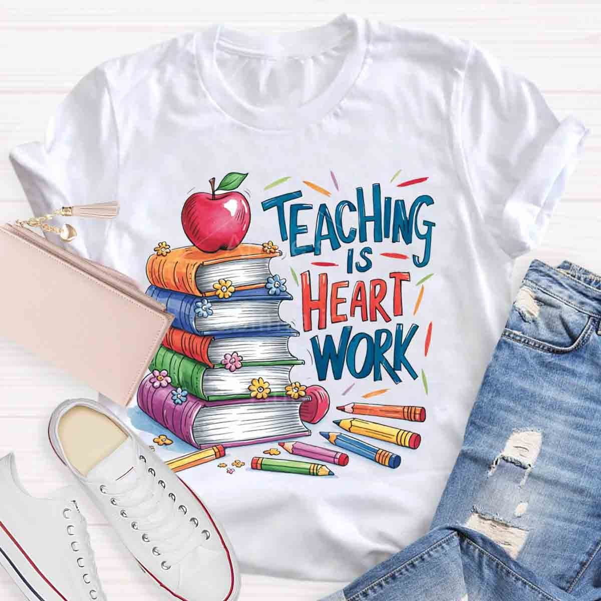 Teaching is Heart Work  T-Shirt