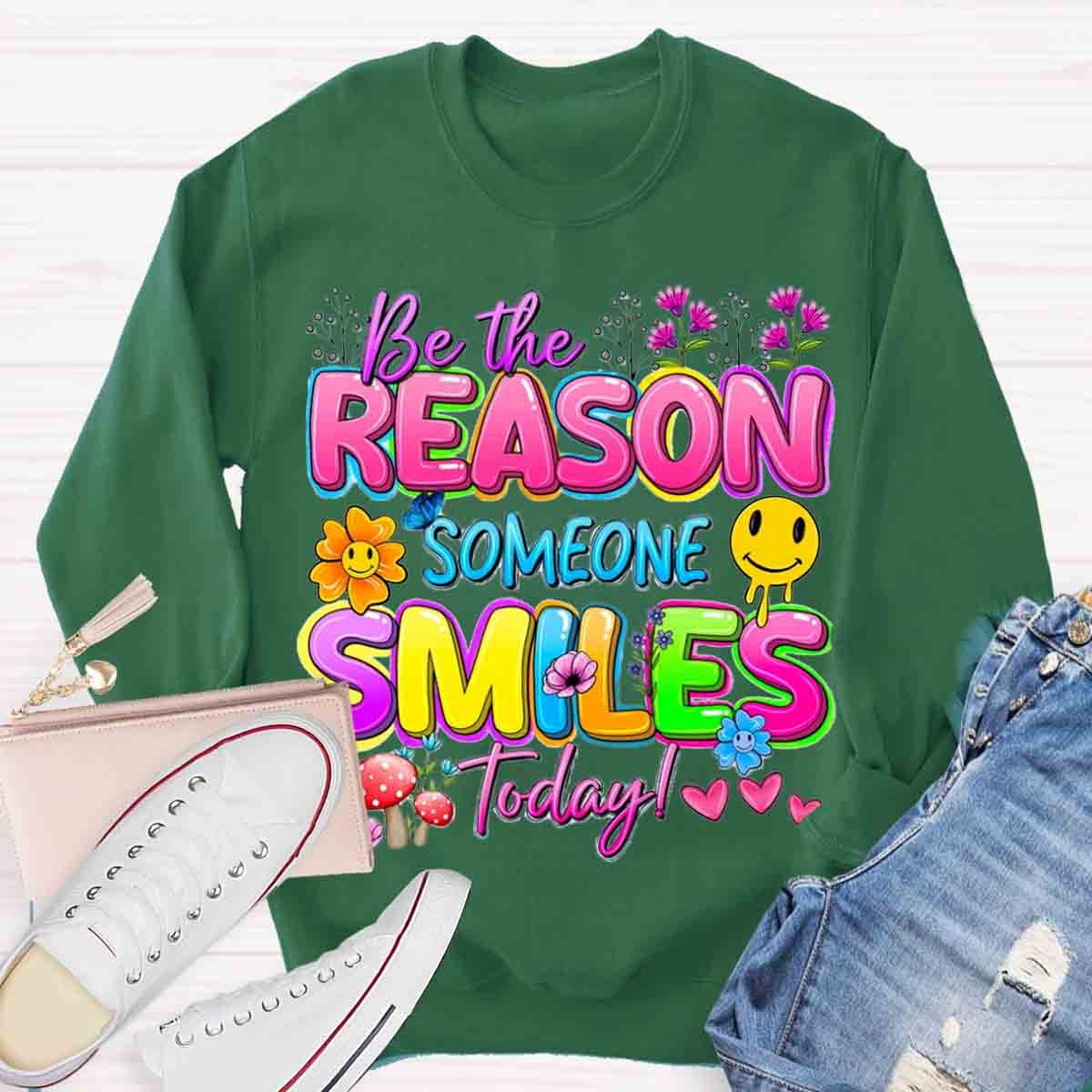 Be The Reason Someone Smiles Today Positive Quotes Sweatshirt