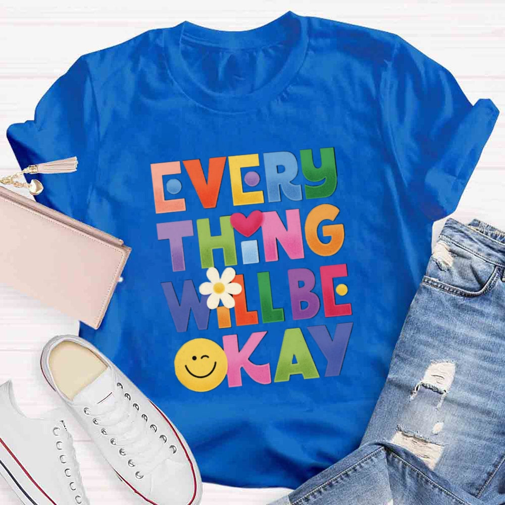 Everything Will Be ok T-shirt