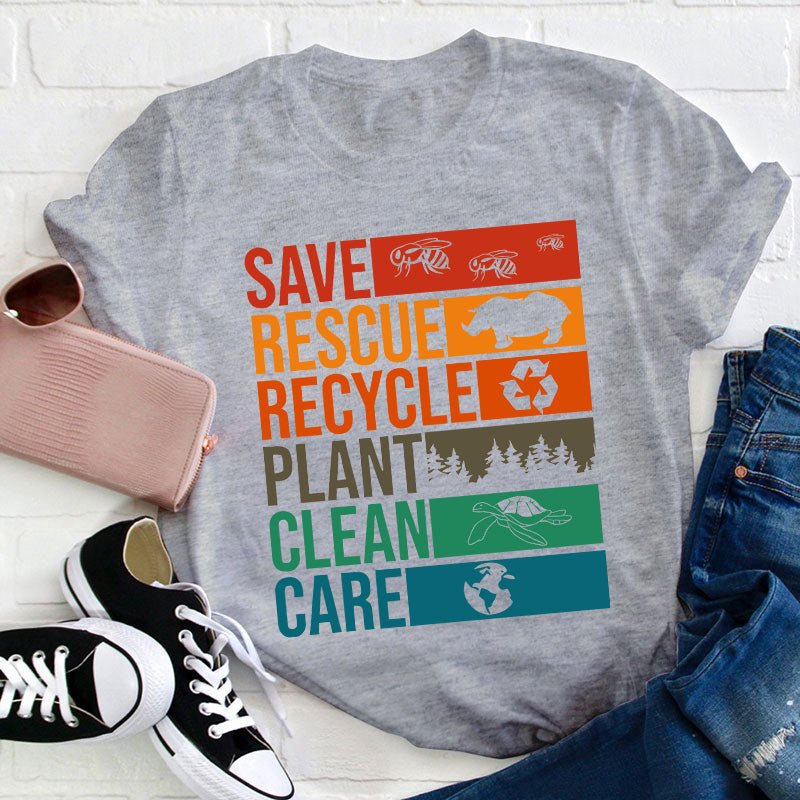 Save Rescue Recycle Plant Clean Care Teacher T-Shirt