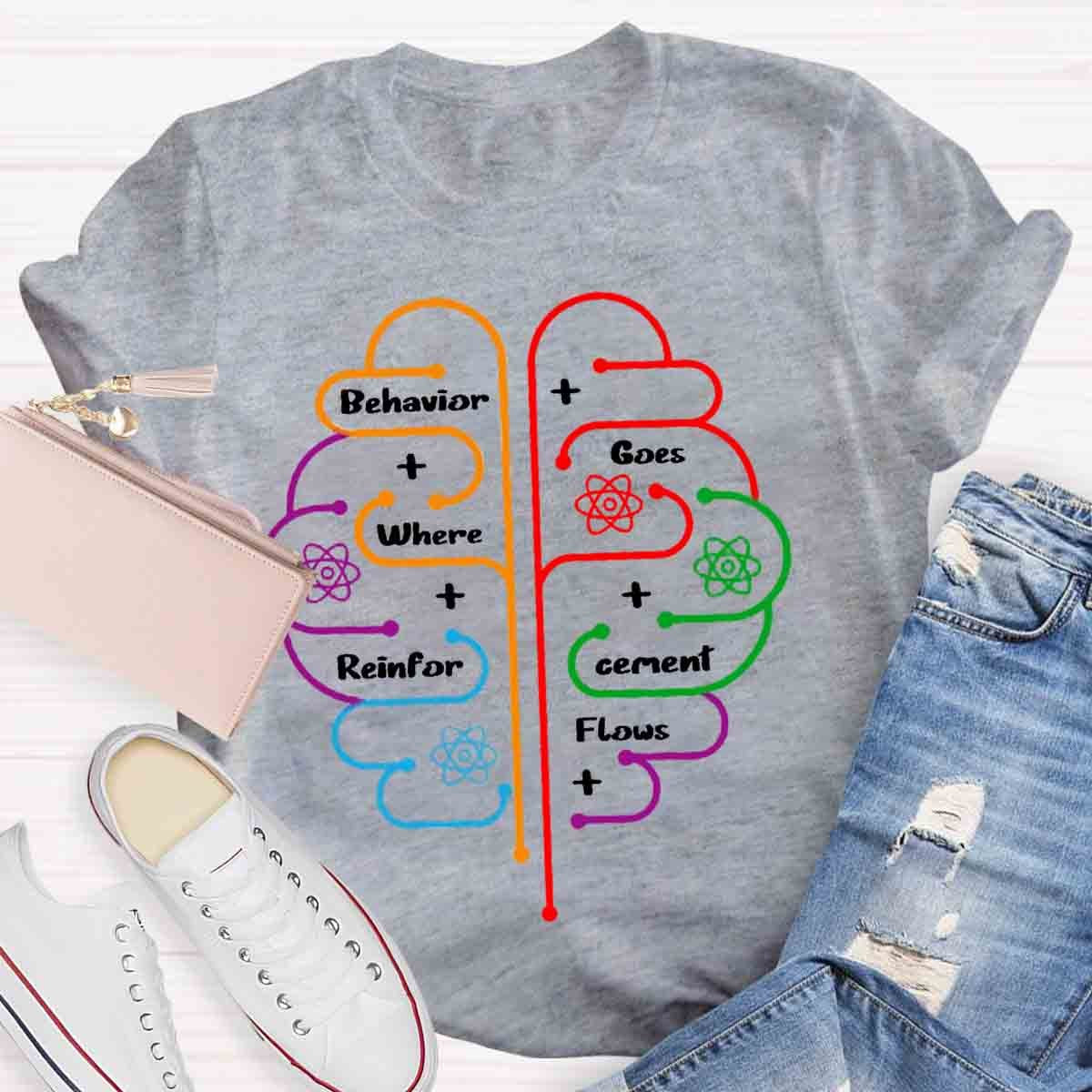 Brain Behavior Goes Where Reinforcement Flows Autism T-Shirt