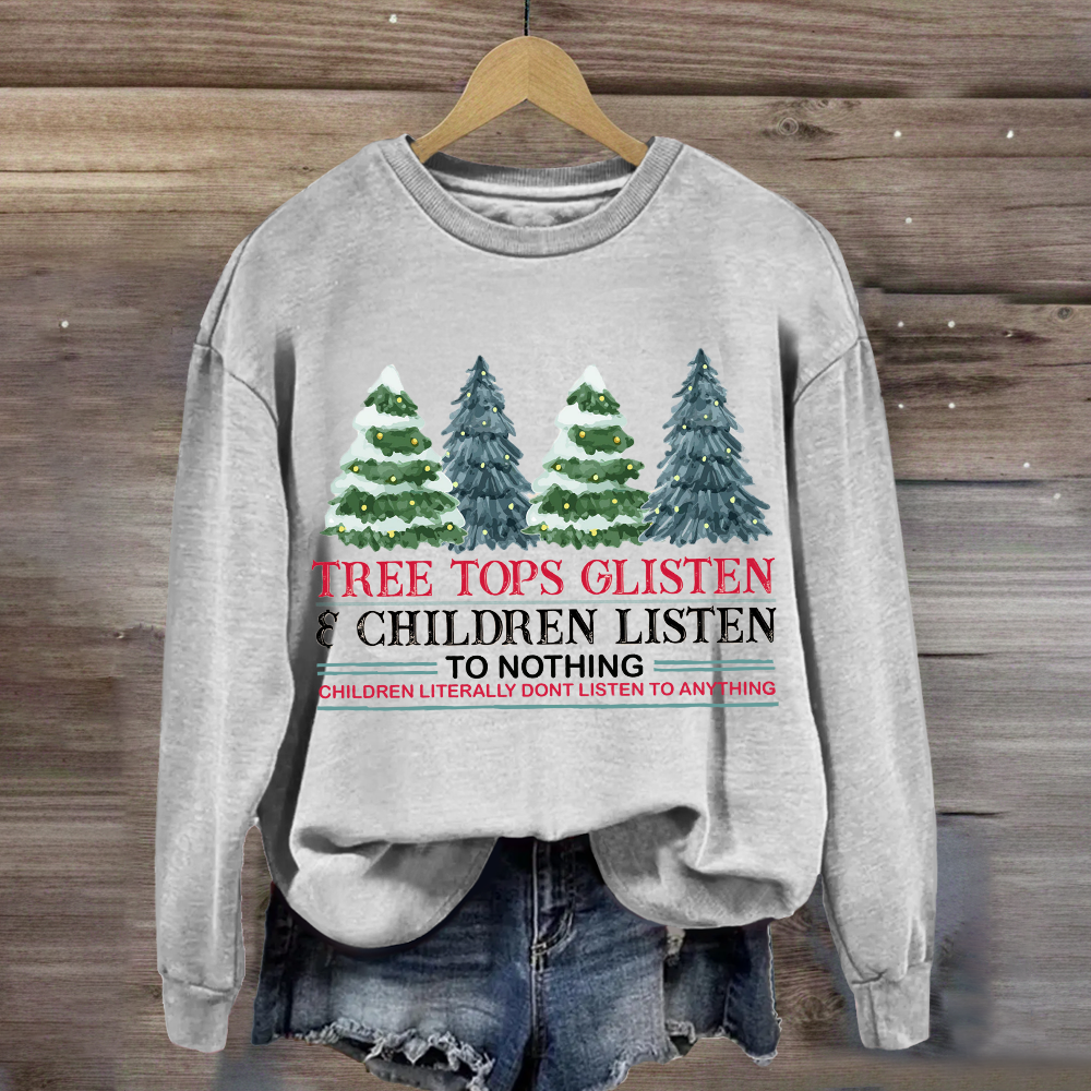 Tree Tops Glisten Children Listen To Nothing Sweatshirt