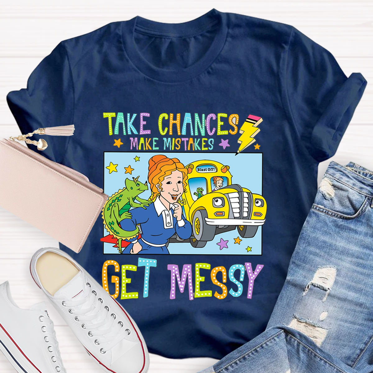 Take Chances Make Mistakes Get Messy T-Shirt