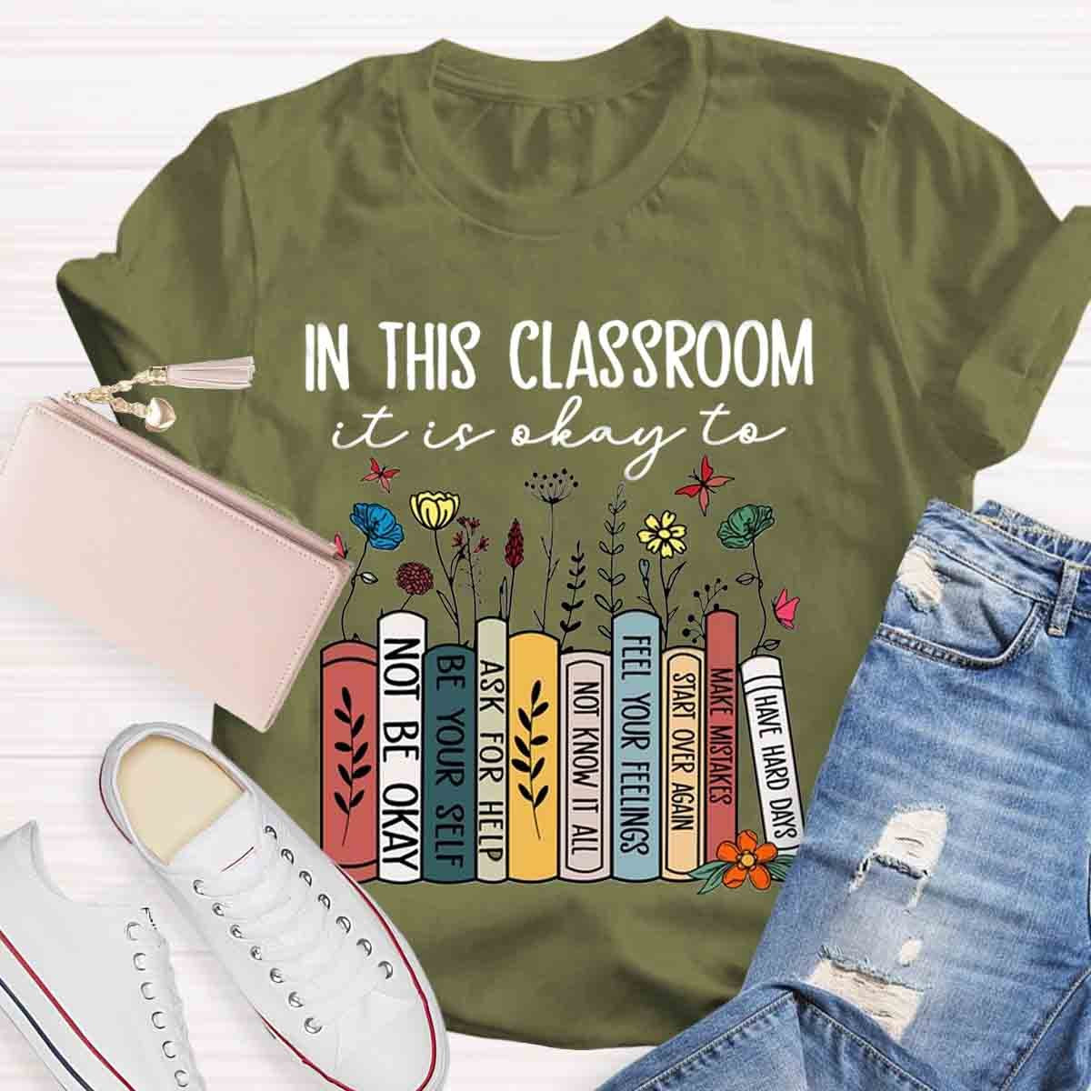 In This Classroom You Are Be Yourself T-Shirt