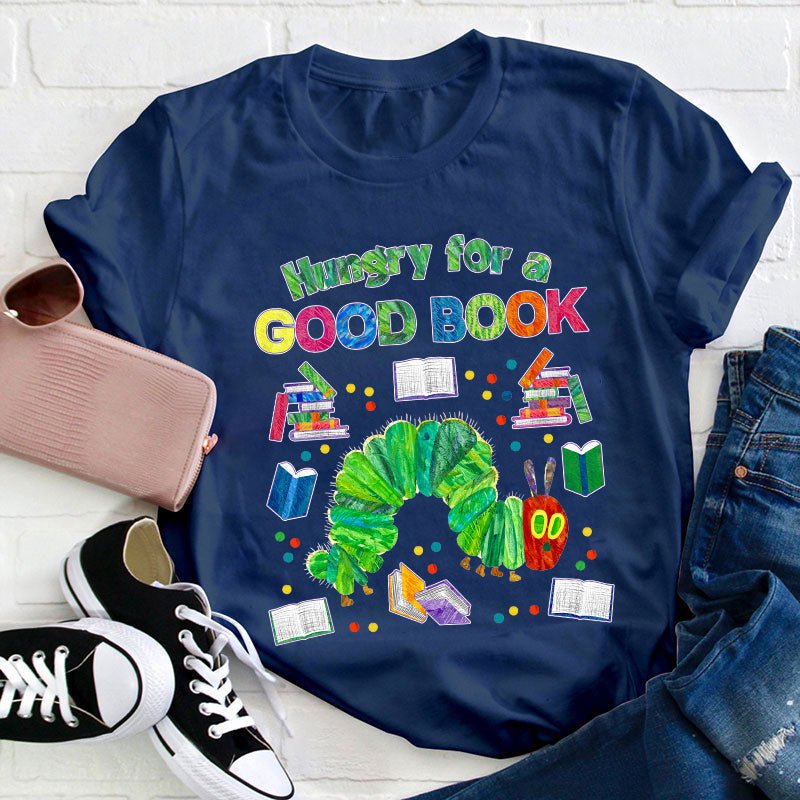 Hungry For A Good Book Teacher T-Shirt