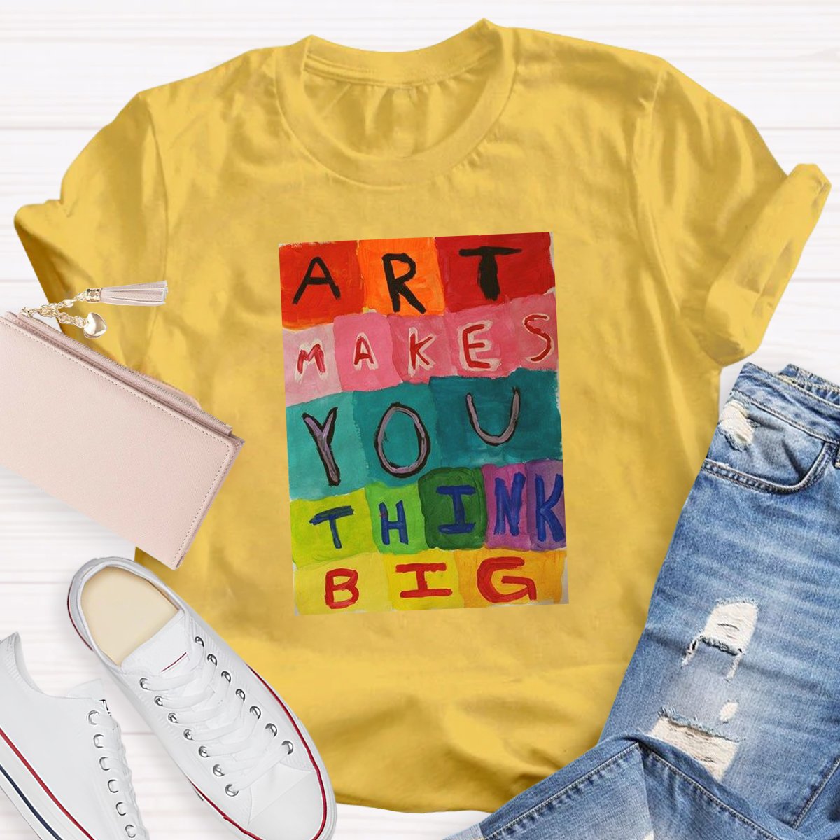 Art Makes You Think Big Takes You Teacher Shirt