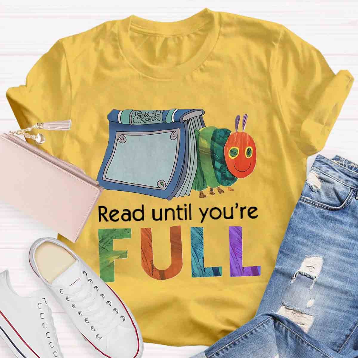 Read Until You Are Full Book Caterpillar T-Shirt