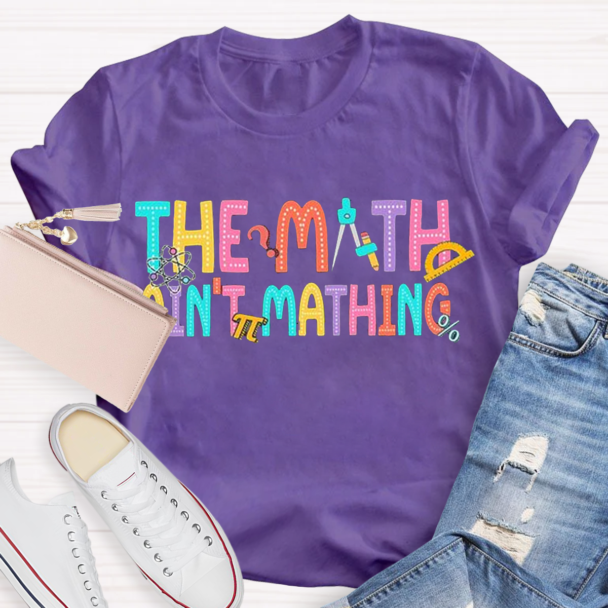 The Math Ain't Mathin' Funny Teacher Shirt