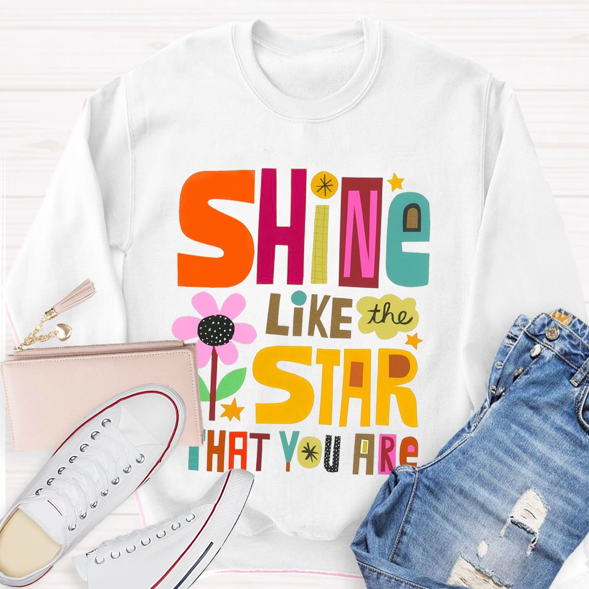 Shine Like The Star Taht You Are Sweatshirt