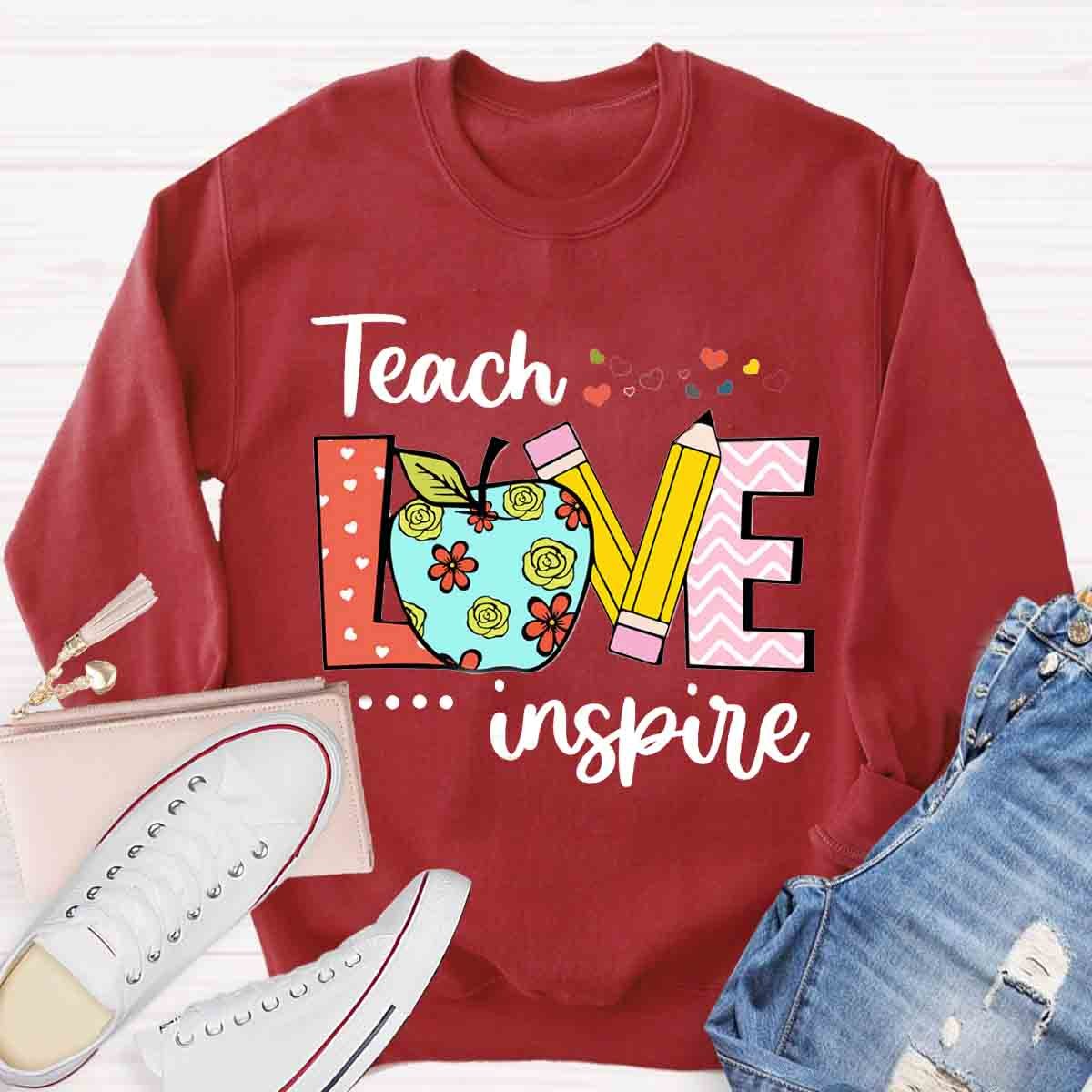 Teacher Teach Love Inspire Sweatshirt