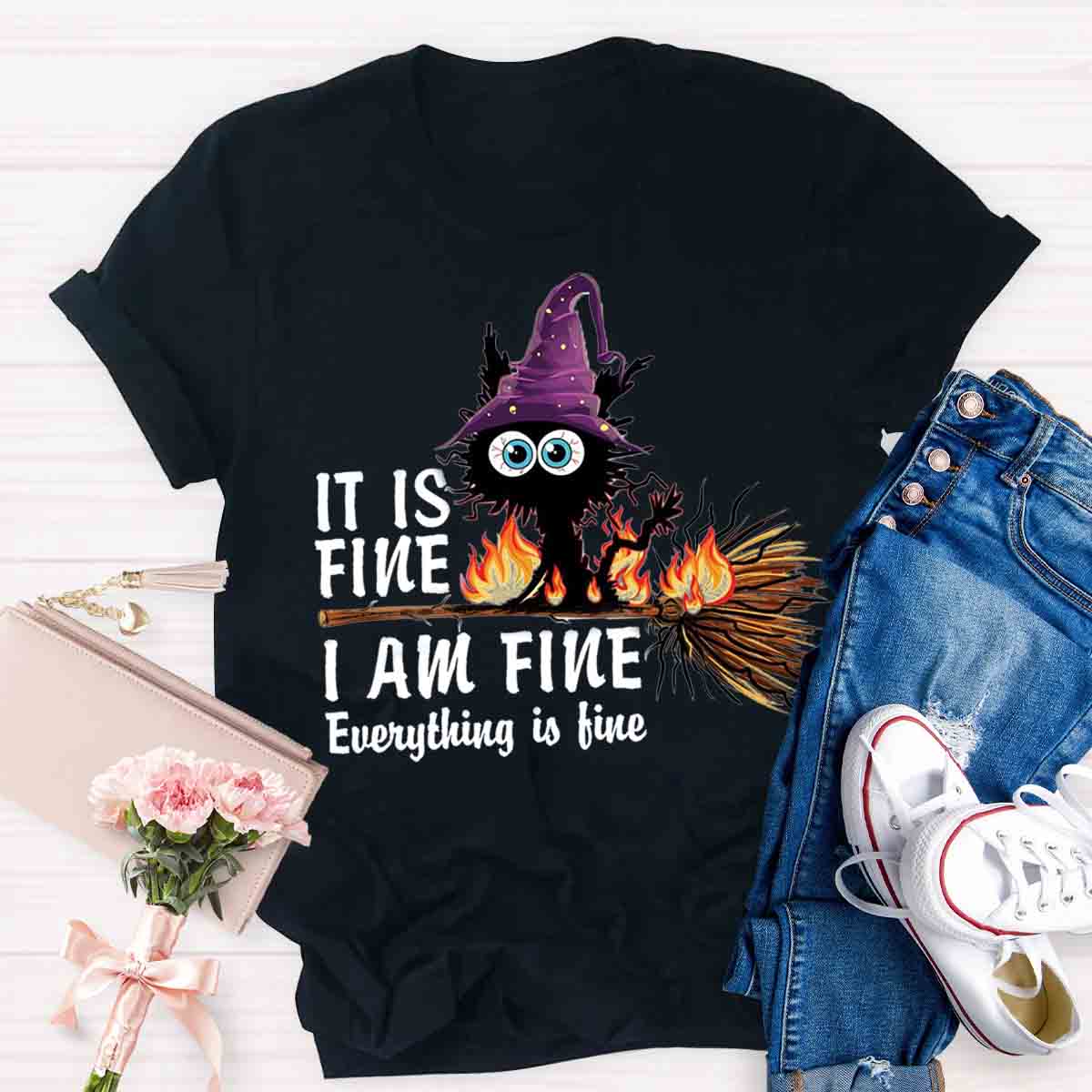 It is Fine I am Fine Halloween Mood Burnt Witch Cat Teacher T-Shirt