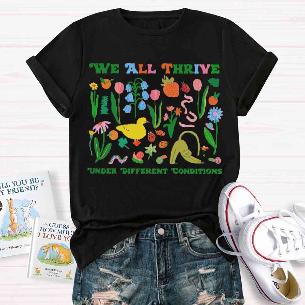 We All Thrive Under Different Conditions Teacher T-Shirt