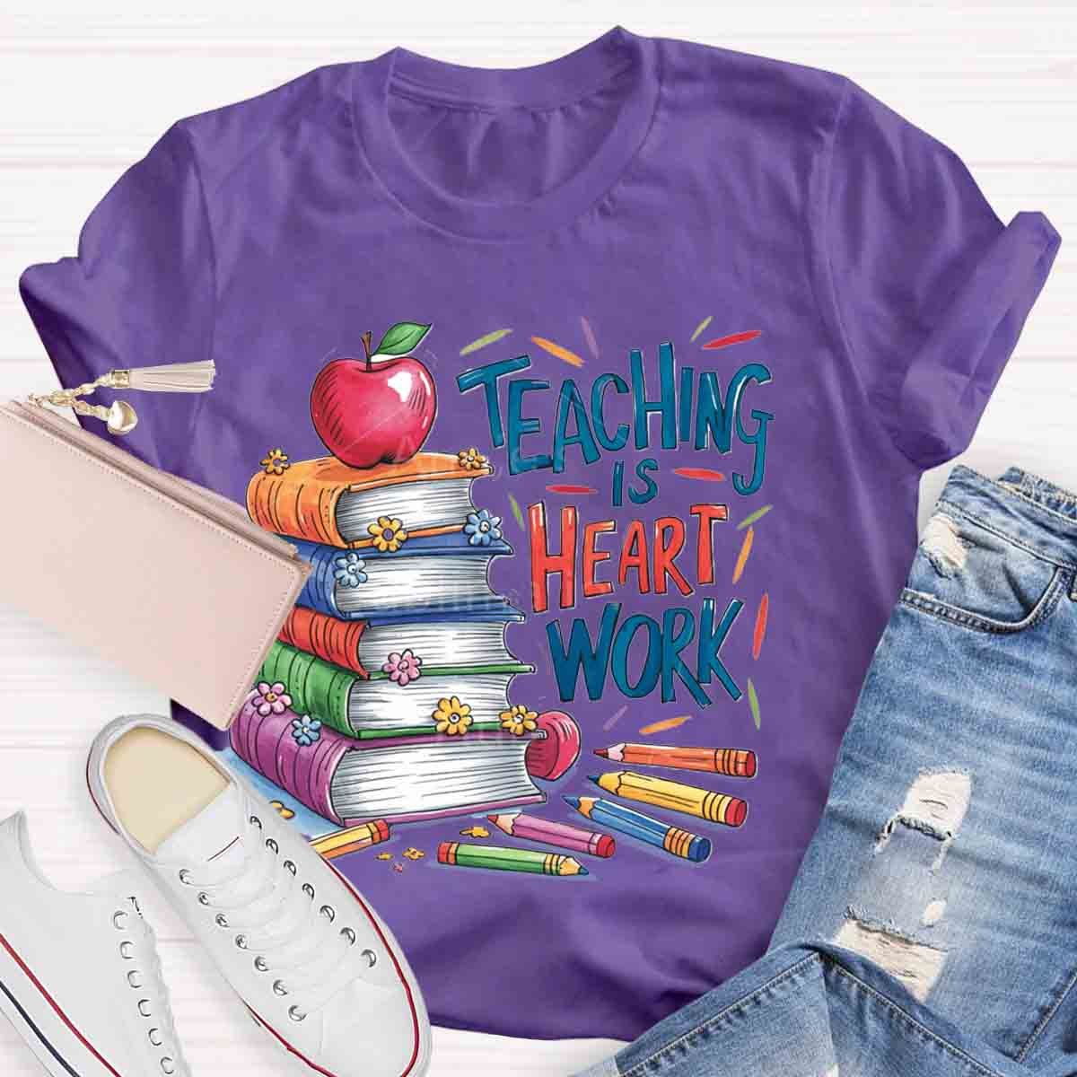 Teaching is Heart Work  T-Shirt