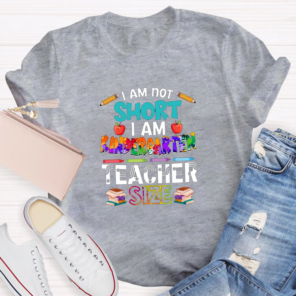 I Am Not Short I Am Kindergarten Teacher Size Teacher Shirt