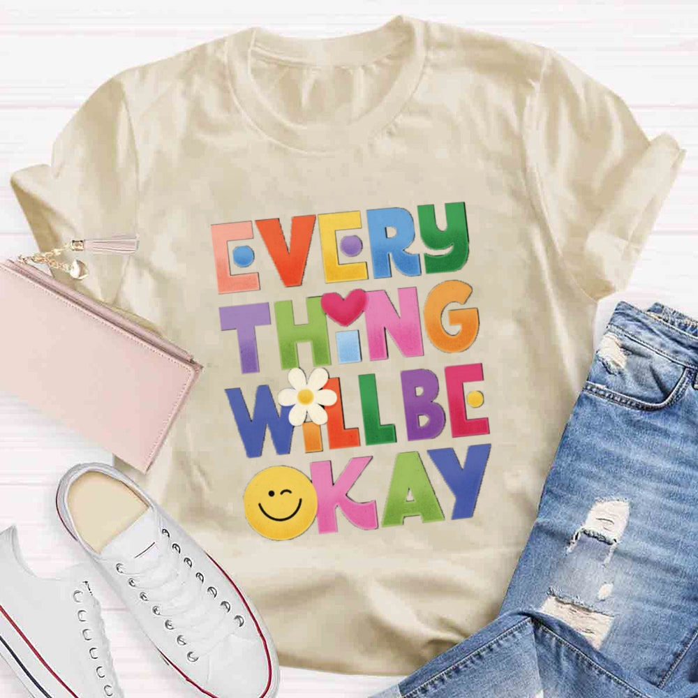 Everything Will Be ok T-shirt