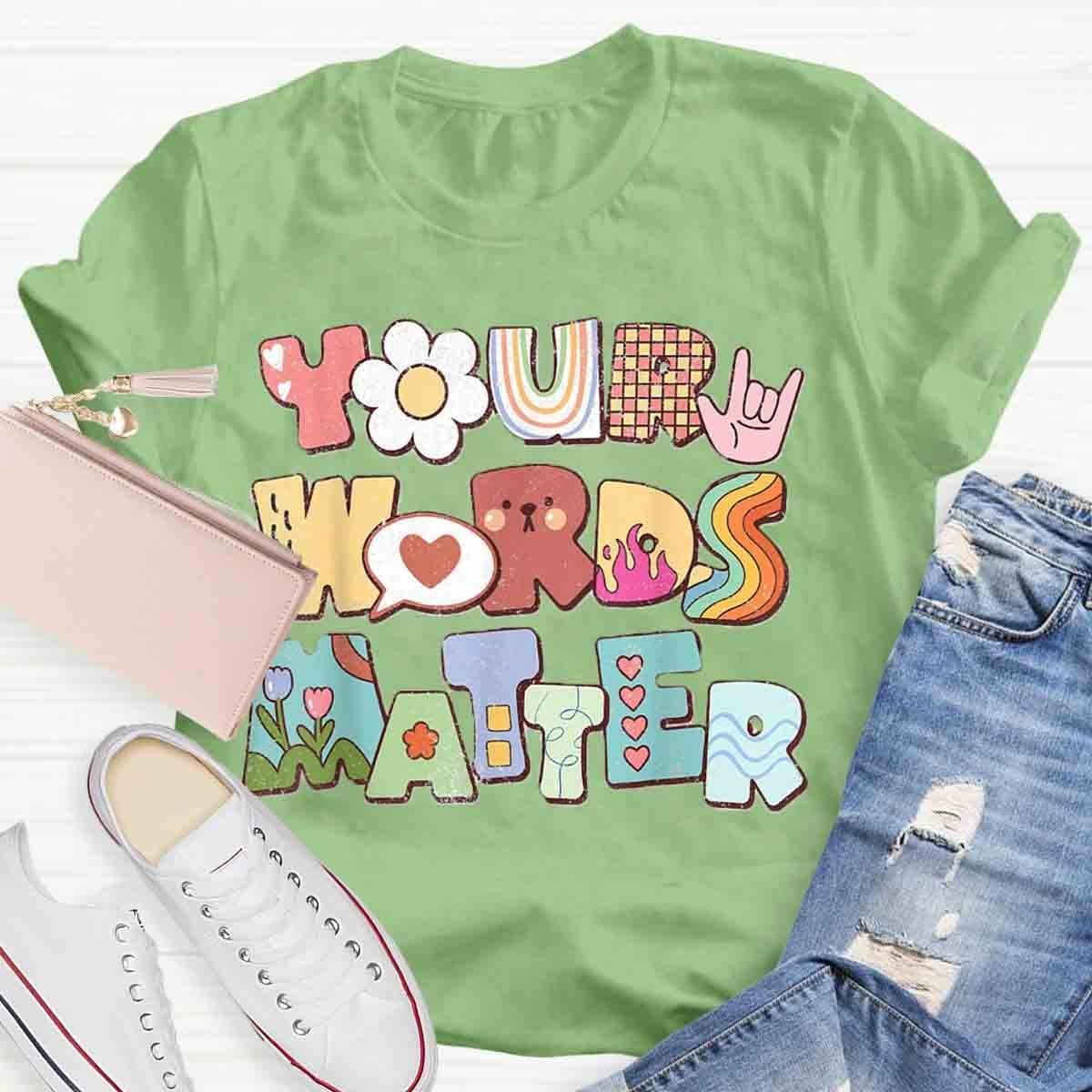 Your Words Matter Special Education Teacher T-Shirt