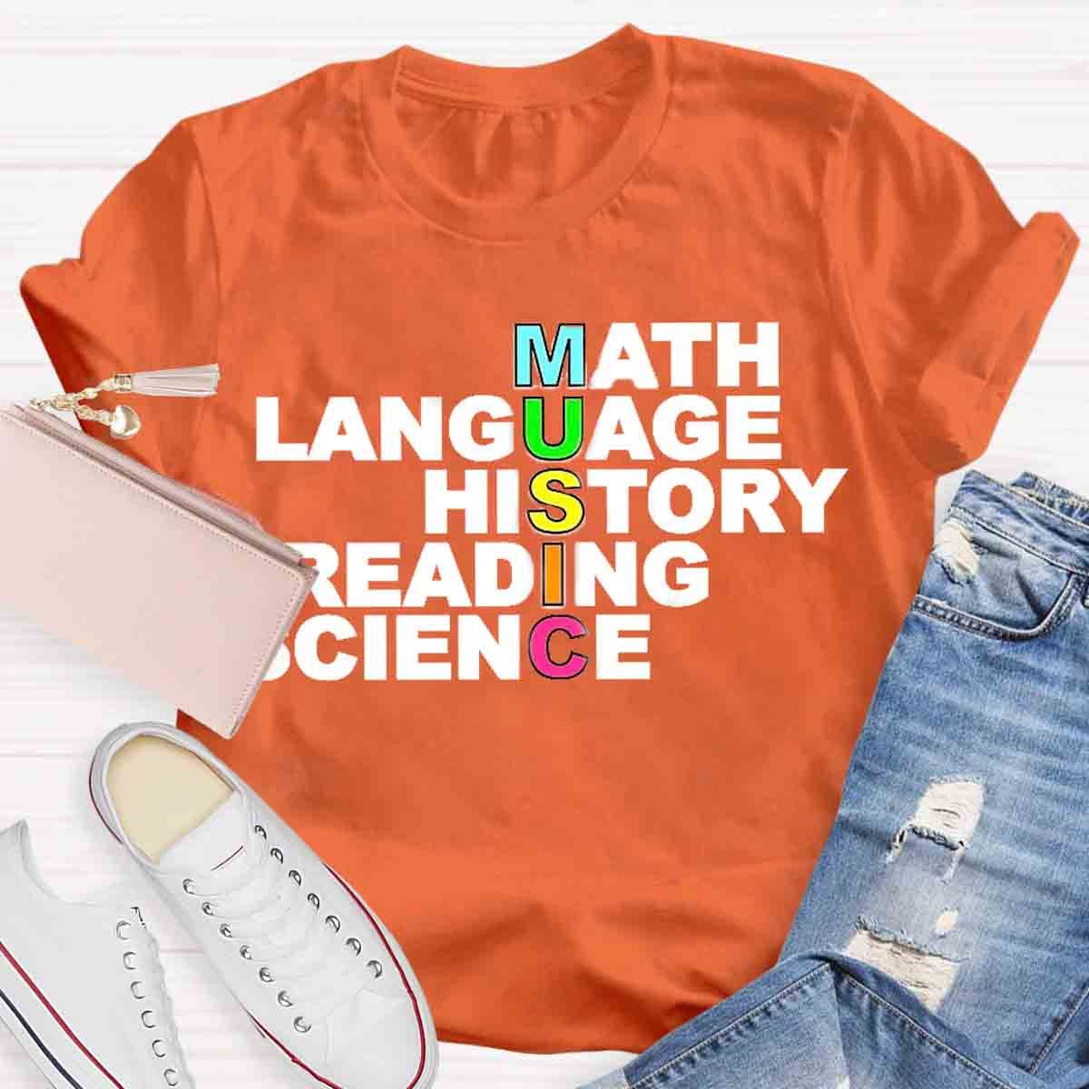 Math Language History Reading Science Music Teacher T-Shirt