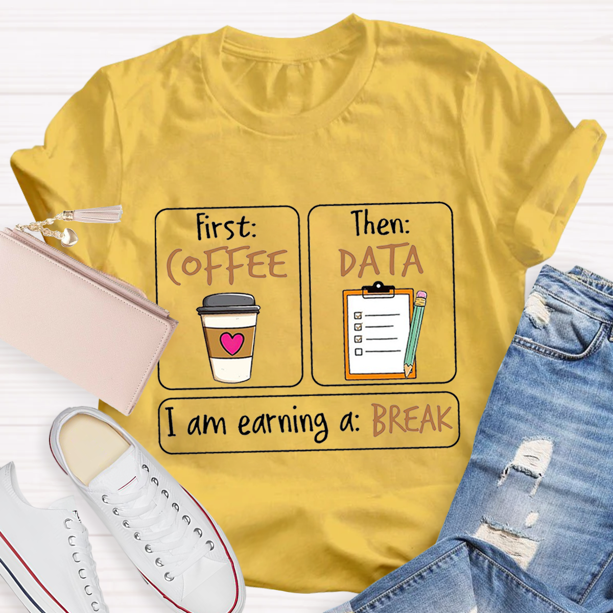 First Coffee Then Data I Am Earning A Break T-Shirt