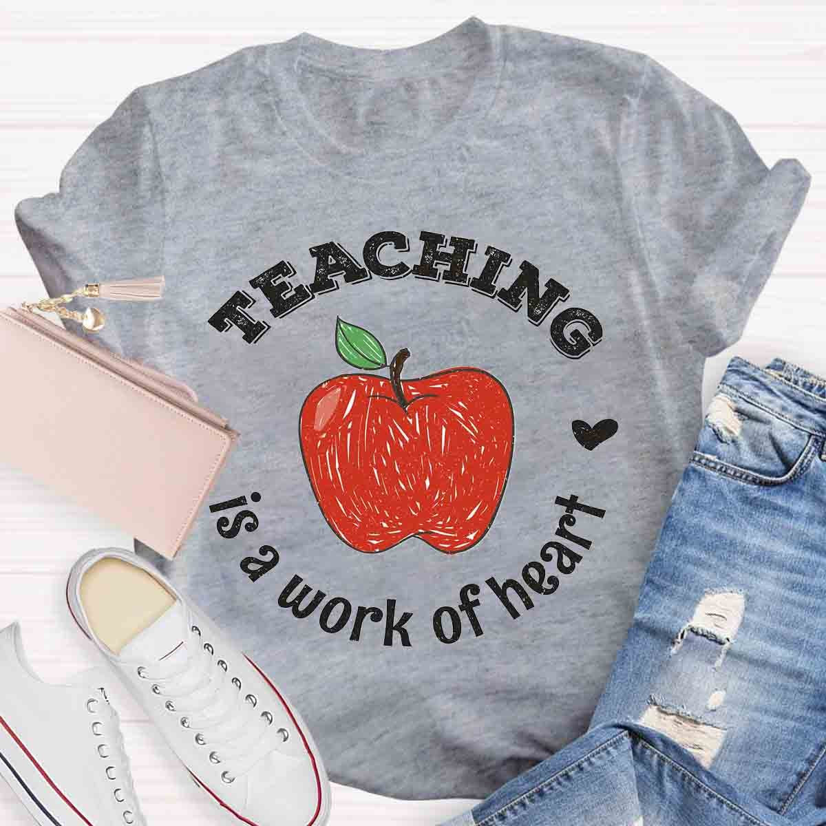 Teaching Is A Work of Heart T-Shirt