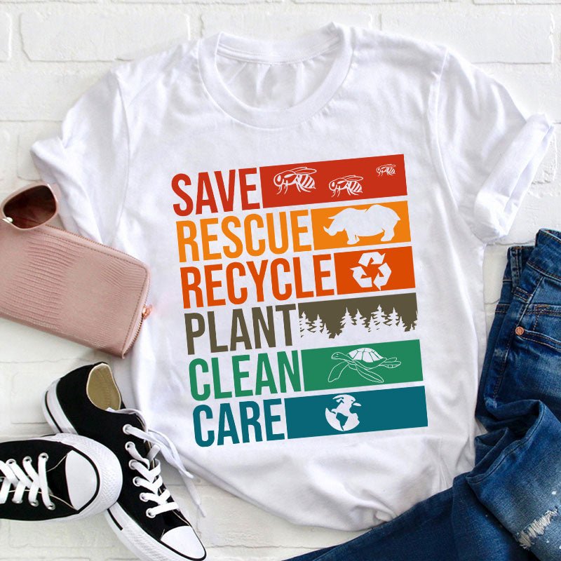 Save Rescue Recycle Plant Clean Care Teacher T-Shirt