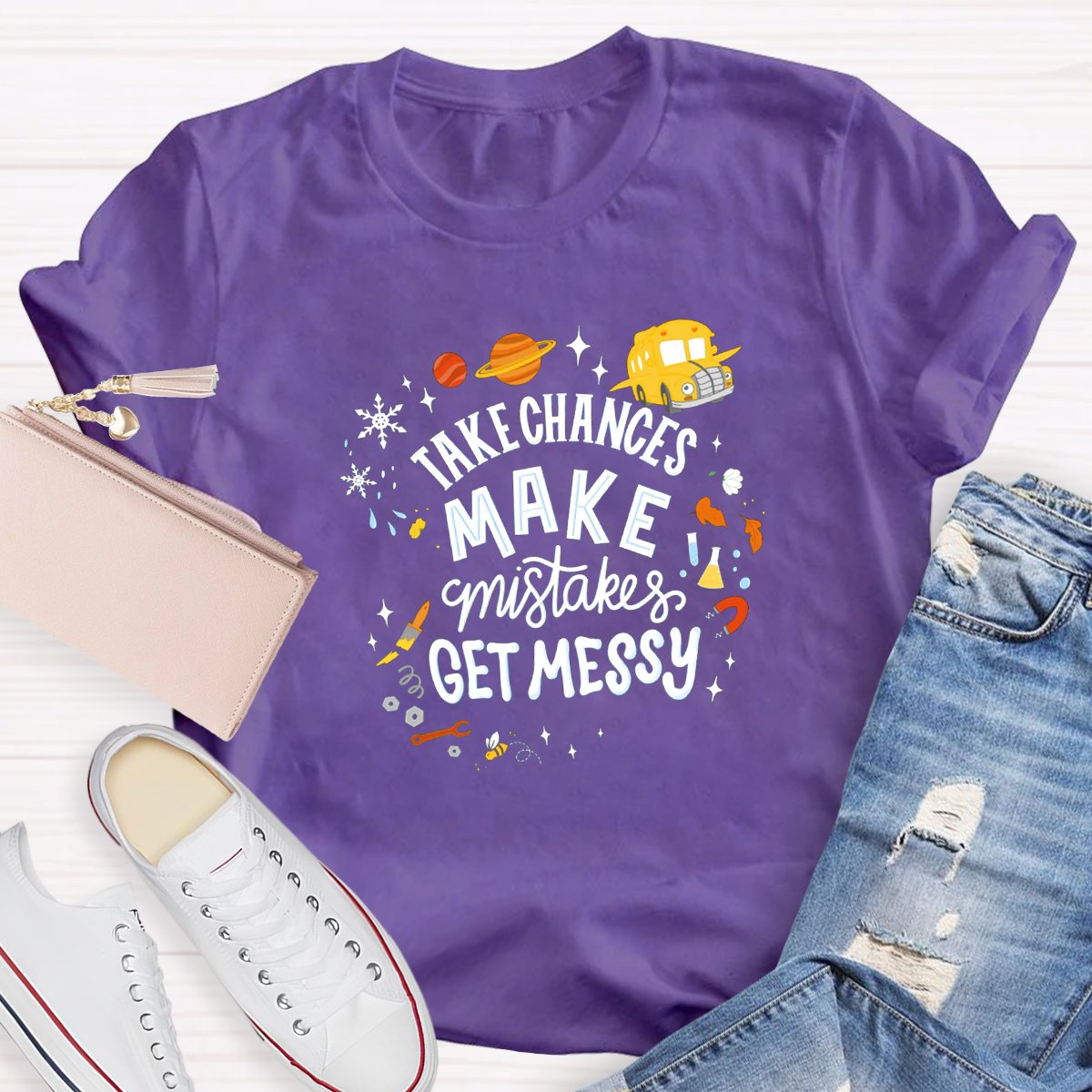 Take Chances Make Mistakes Get Messy Teacher Shirt