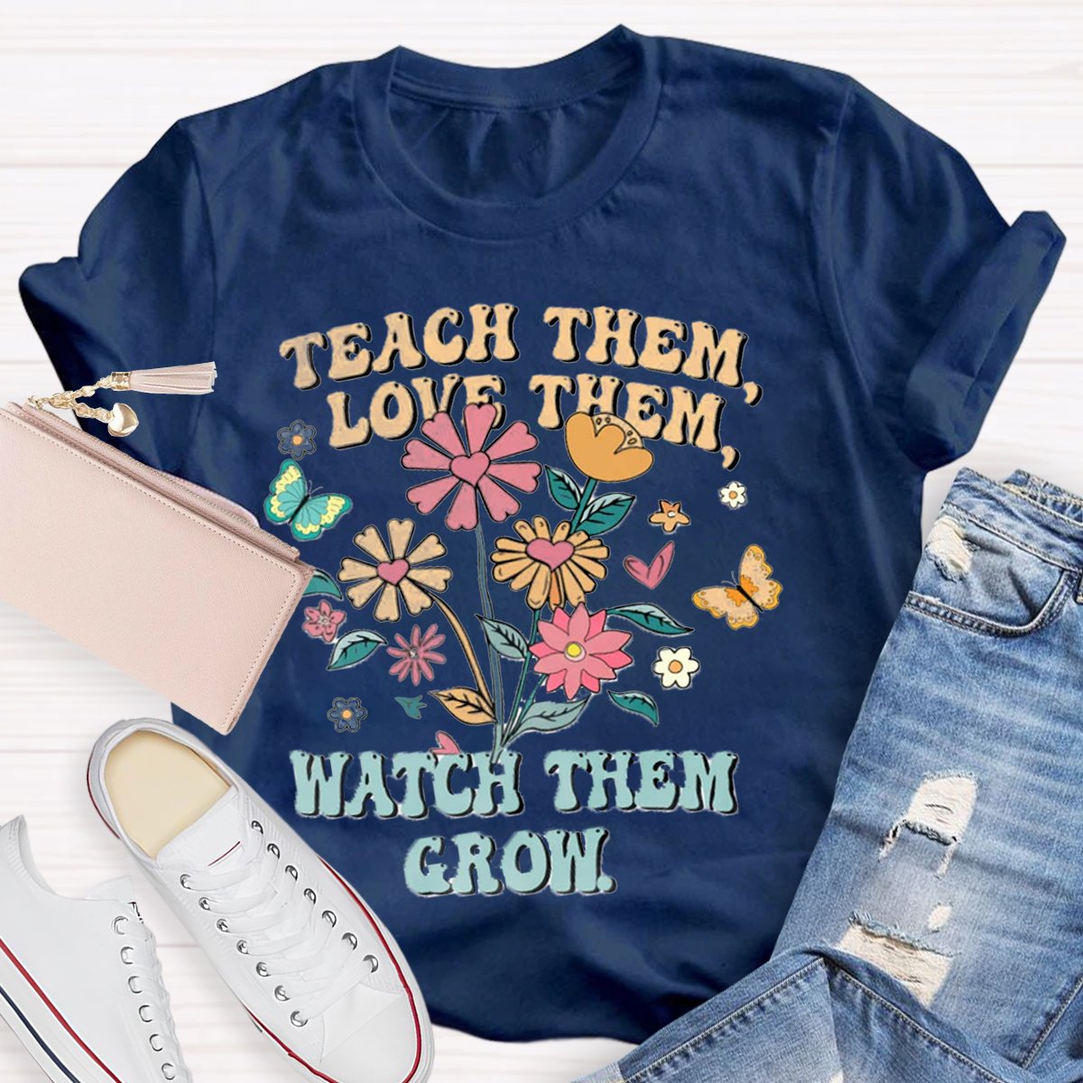 Teach Them Love Them Watch Them Grow Teacher Shirt