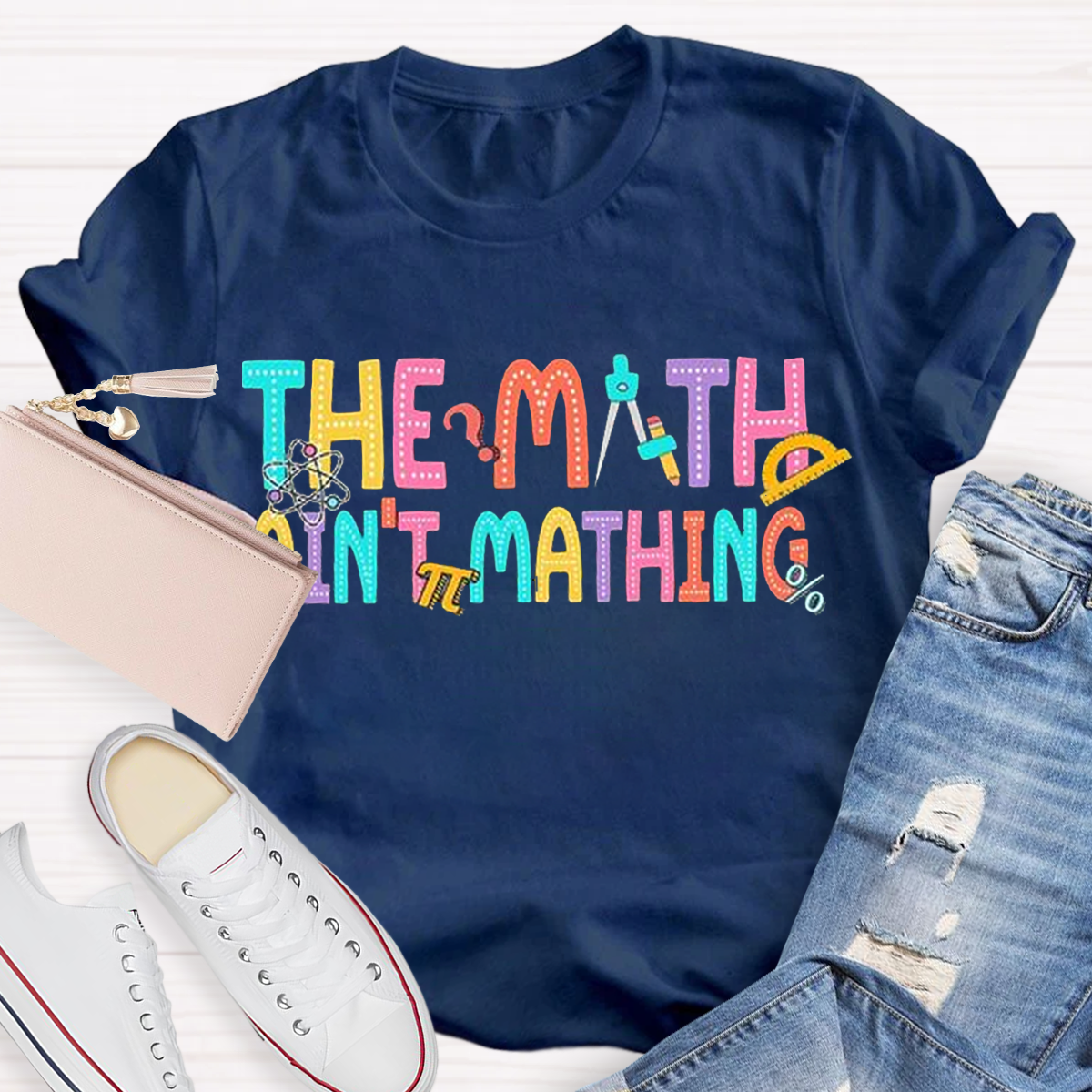 The Math Ain't Mathin' Funny Teacher Shirt