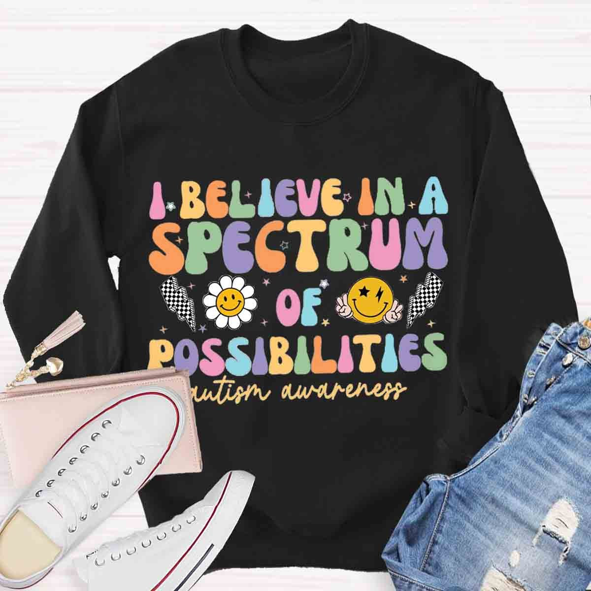 I Believe In A Spectrum Of Possibilities Autism Awareness Sweatshirt