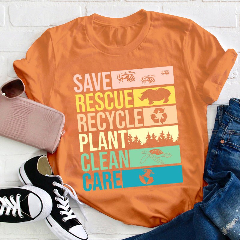 Save Rescue Recycle Plant Clean Care Teacher T-Shirt