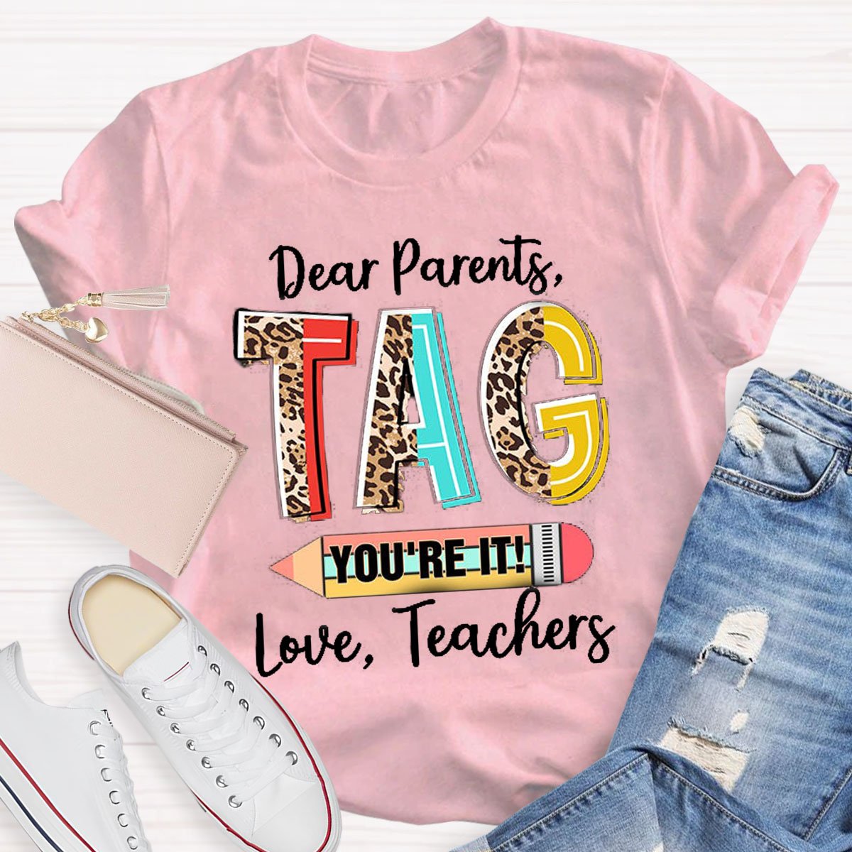 Dear Parents Tag You're It Teacher Shirt