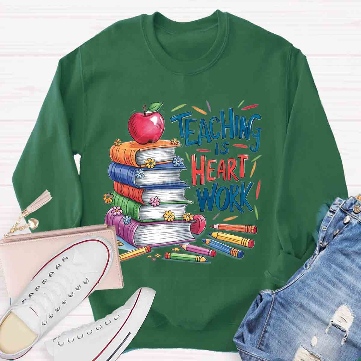 Teaching is a Work of Heart Sweatshirt