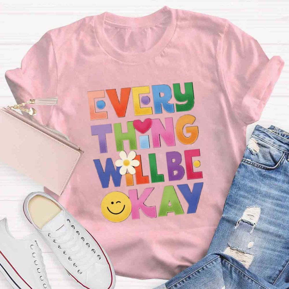 Everything Will Be ok T-shirt