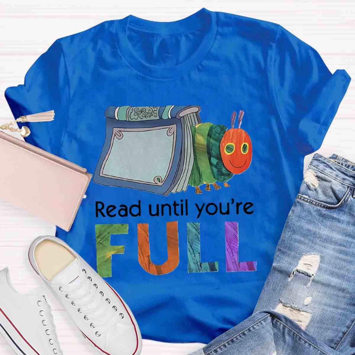 Read Until You Are Full Book Caterpillar T-Shirt