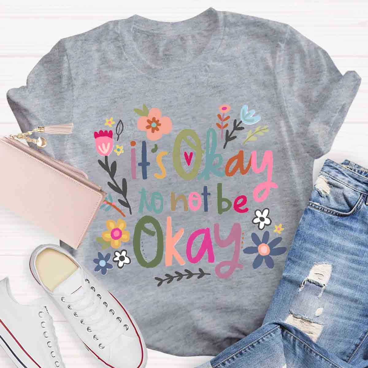 It's Okay To Not Be Okay Art T-Shirt