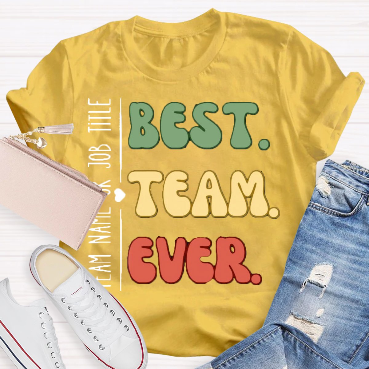 Personalized Team Name Or Job Title Best Team Ever Teammate T-Shirt