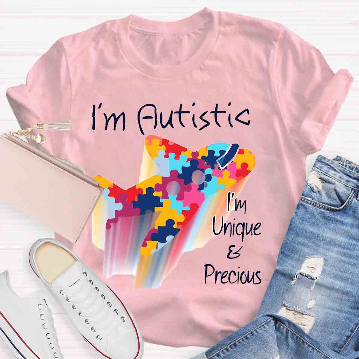 I'M Autistic I'M Unique And Precious T-Shirt