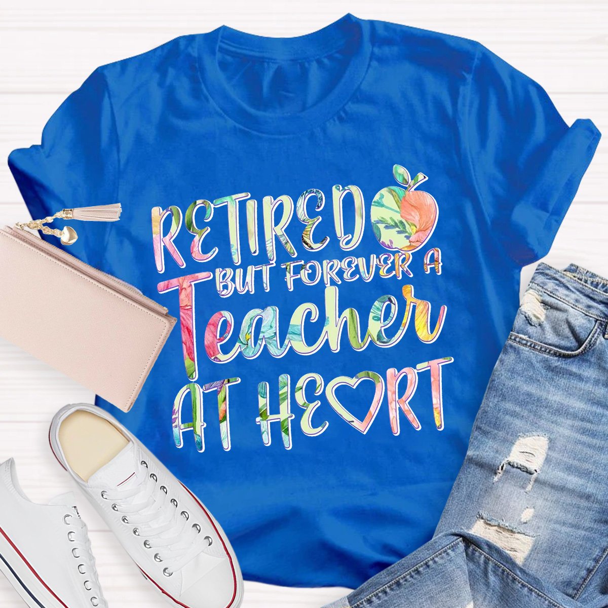 Retired But Forever A Teacher At Heart Teacher Shirt