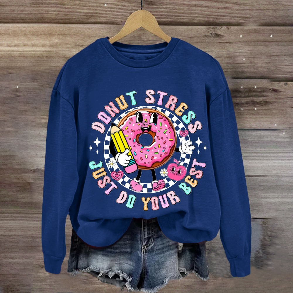 Donut Stress Just Do Your Best Sweatshirt