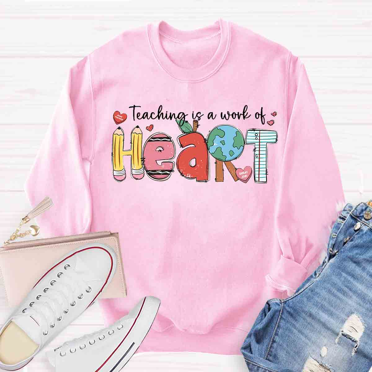 Teaching Is A Work Of Heart Sweatshirt