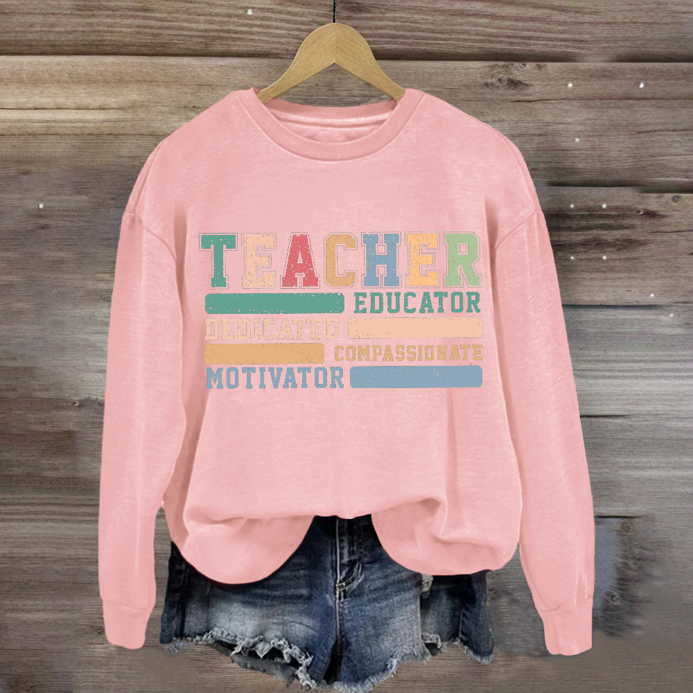 Teacher Educator Compassionate Dedicated Motivator Sweatshirt