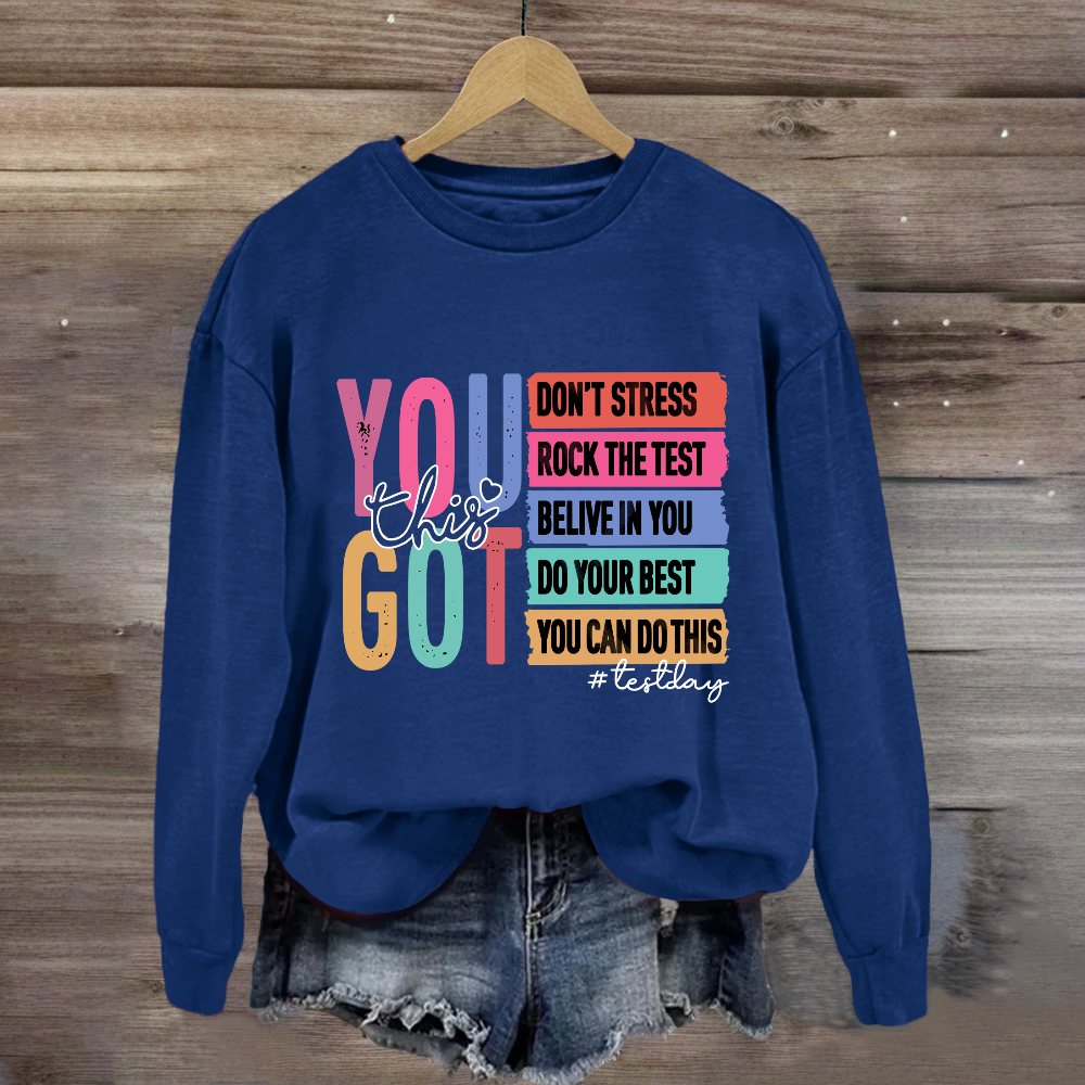 You Got This Test Day Sweatshirt