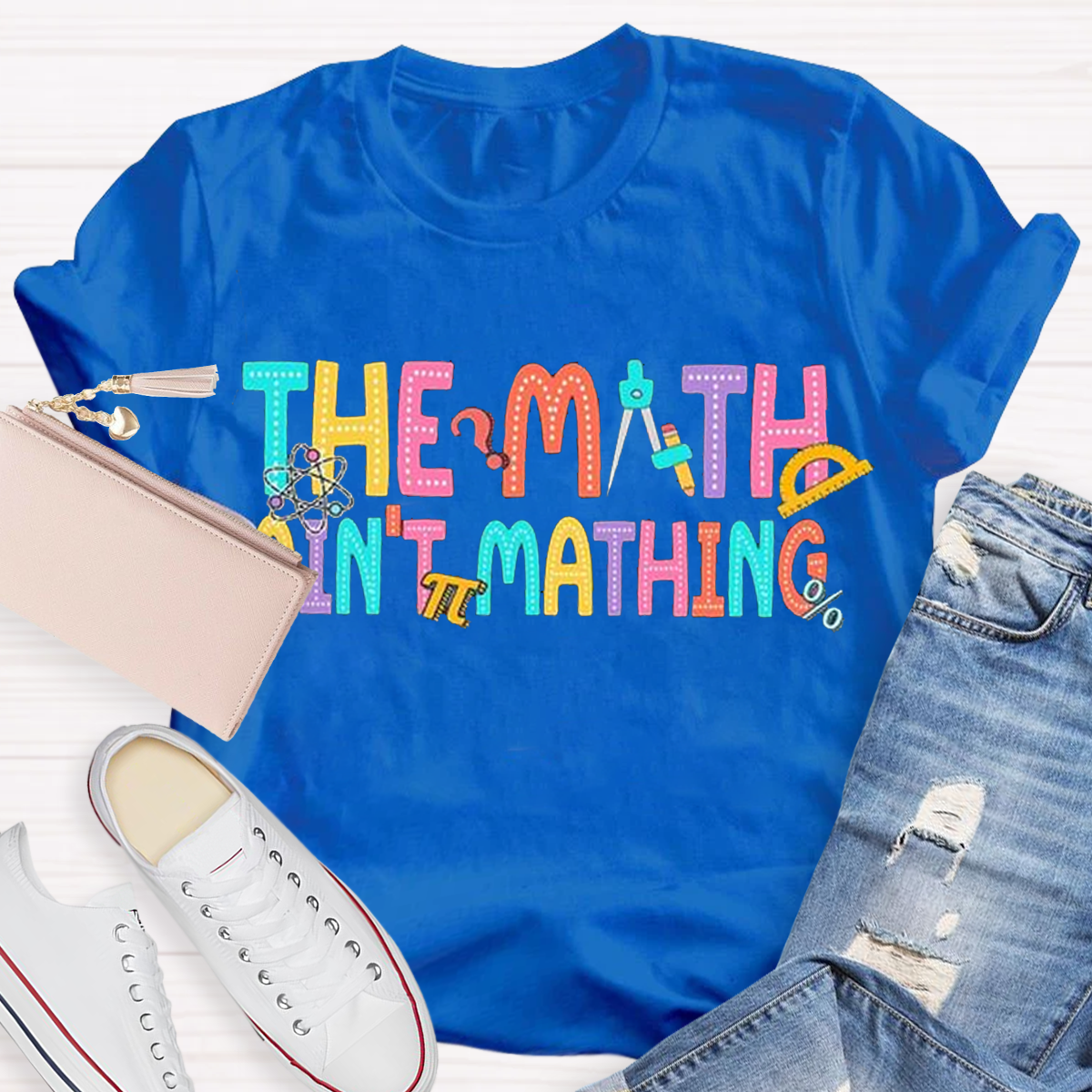 The Math Ain't Mathin' Funny Teacher Shirt